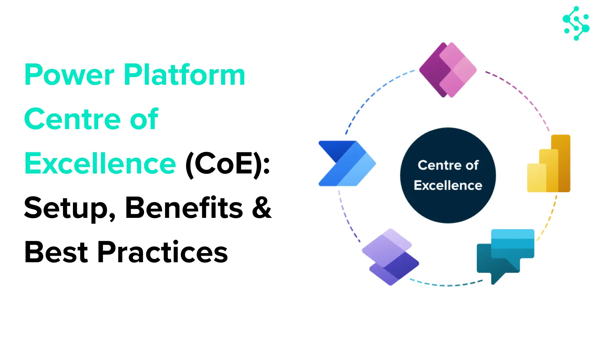 Power Platform Centre of Excellence (CoE): Setup, Benefits & Best Practices