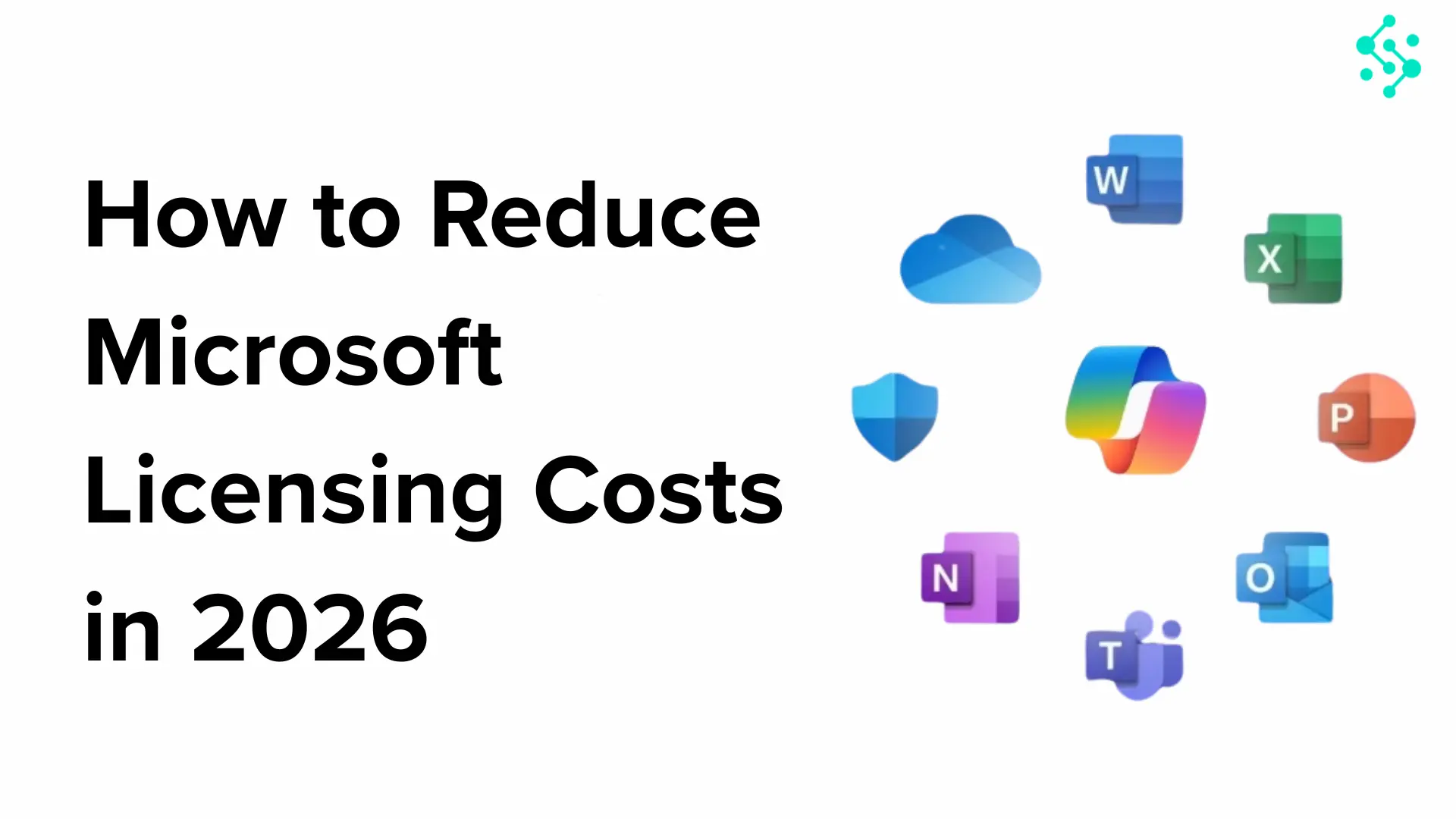 How to Reduce Microsoft Licensing Costs: Practical Ways to Save on Microsoft 365